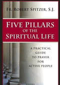 Book cover of 'Five Pillars of the Spiritual Life' by Fr. Robert Spitzer, S.J., with columns in the background.