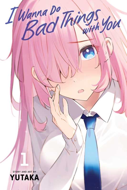 I Wanna Do Bad Things with You, Vol. 1 by Yutaka