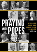 Collage of popes with text 'Praying with the Popes' and 'Words of Hope and Peace from Leo XIII to Leo XIV'.