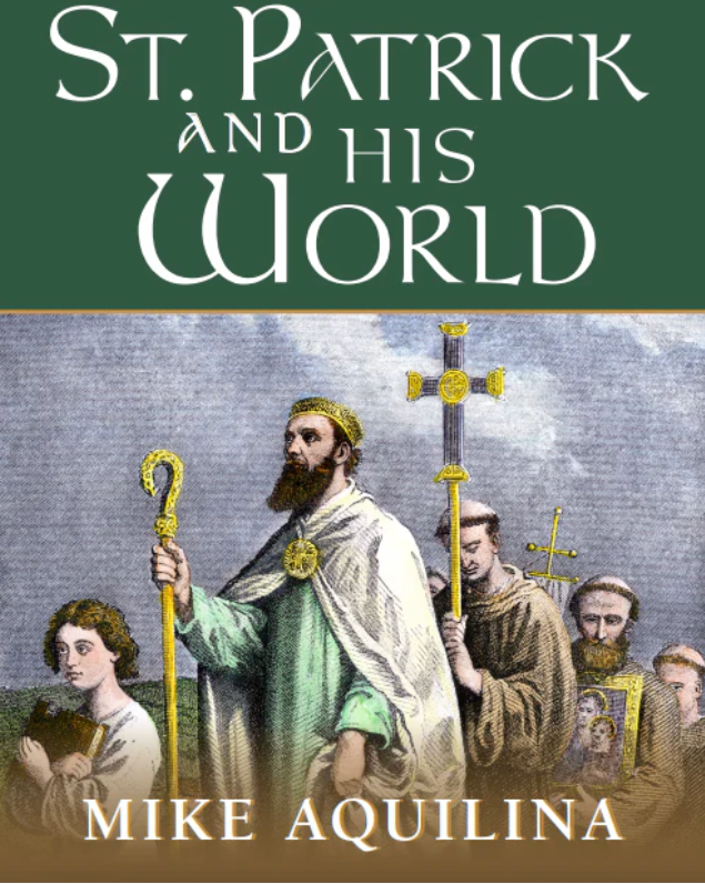 Book cover of 'St. Patrick and His World' by Mike Aquilina with a historical illustration of a religious figure and followers.